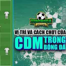 cdm trong bóng đá là gì