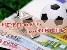 hướng dẫn sử dụng 1 hiệp phụ bóng đá bao nhiêu phút
