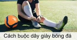 hướng dẫn sử dụng giầy bóng đá
