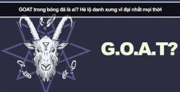 hướng dẫn sử dụng goat của bóng đá là ai
