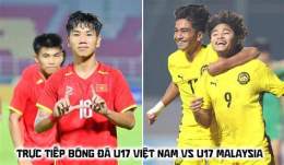 tính năng nổi bật bóng đá u17 việt nam malaysia