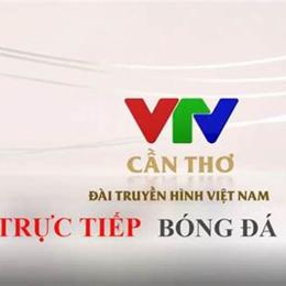 vtv cần thơ trực tiếp bóng đá hôm nay